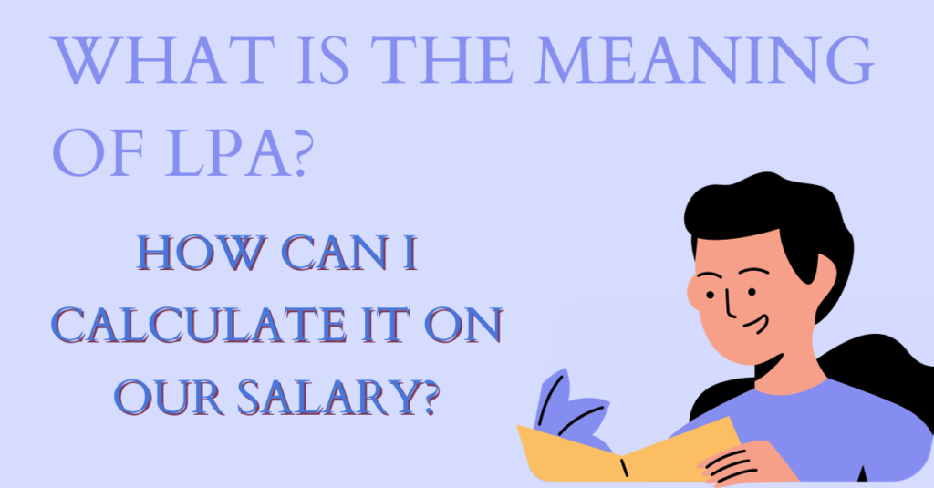 What Is The Meaning Of LPA? How Can I Calculate It On Our Salary?
