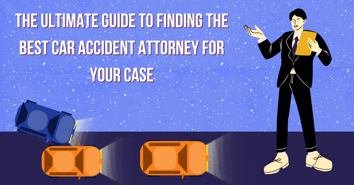 The Ultimate Guide To Finding The Best Car Accident Attorney