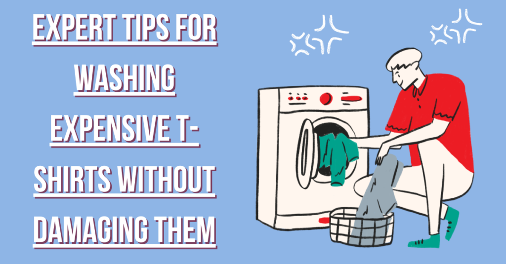 Expert Tips for Washing Expensive T-Shirts Without Damaging Them