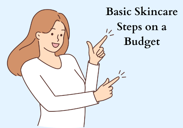 How to Build an Effective Skincare Routine on a Budget