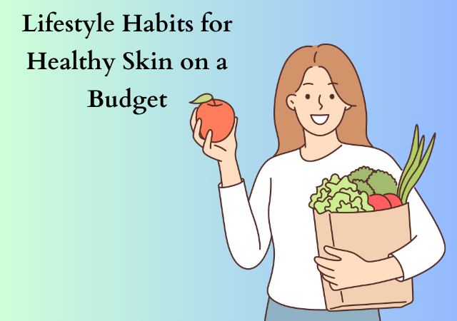 How to Build an Effective Skincare Routine on a Budget
