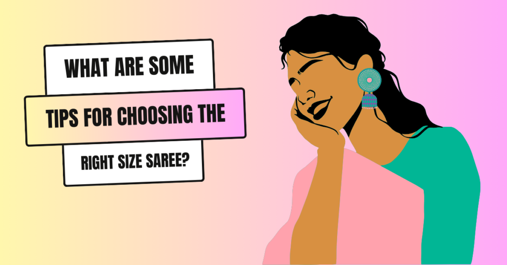 What Are Some Tips For Choosing The Right Size Saree?