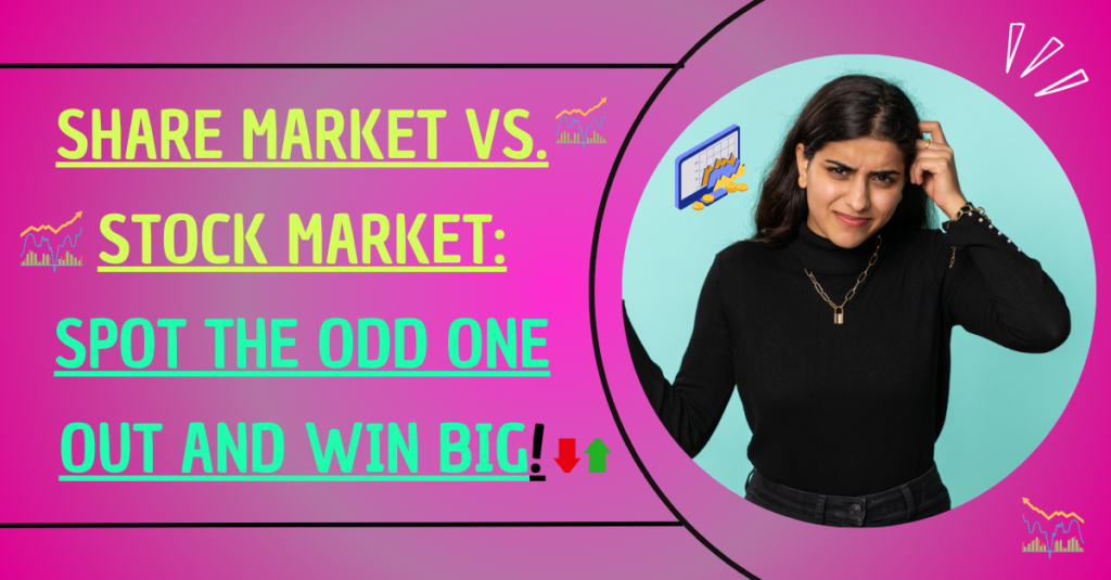 Share Market vs. Stock Market: Spot the Odd One Out and Win Big!