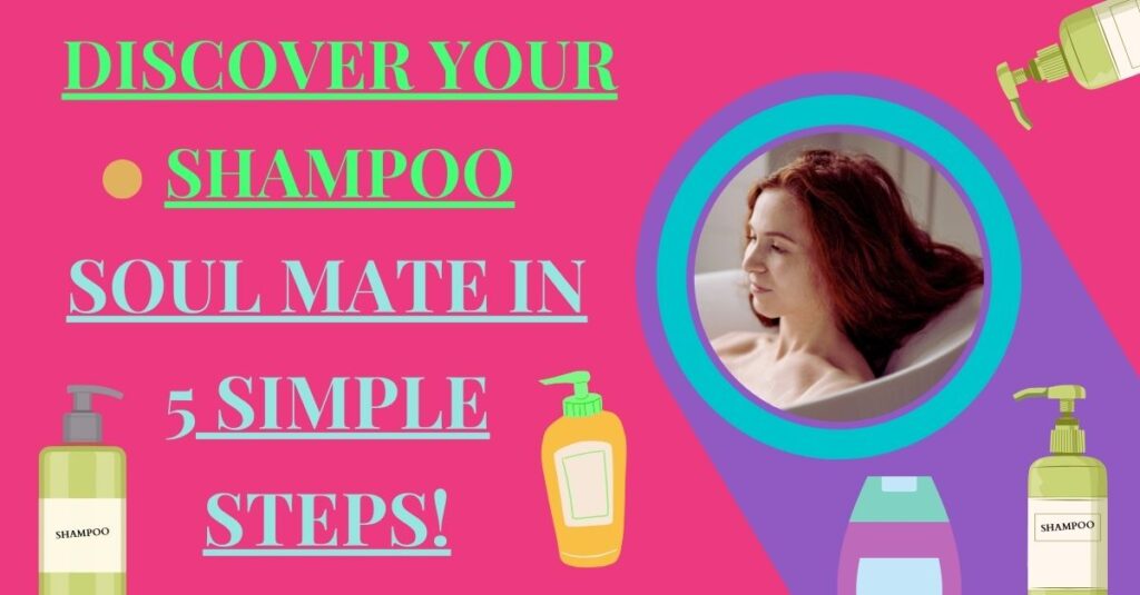 Discover Your Shampoo Soul Mate in 5 Simple Steps!
