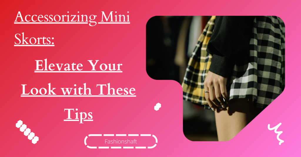 Accessorizing Mini Skorts: Elevate Your Look with These Tips