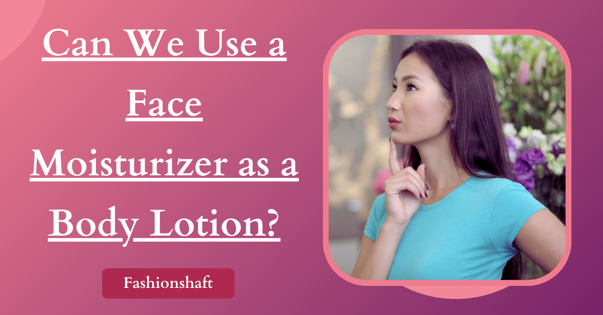 can i use body lotion instead of moisturizer