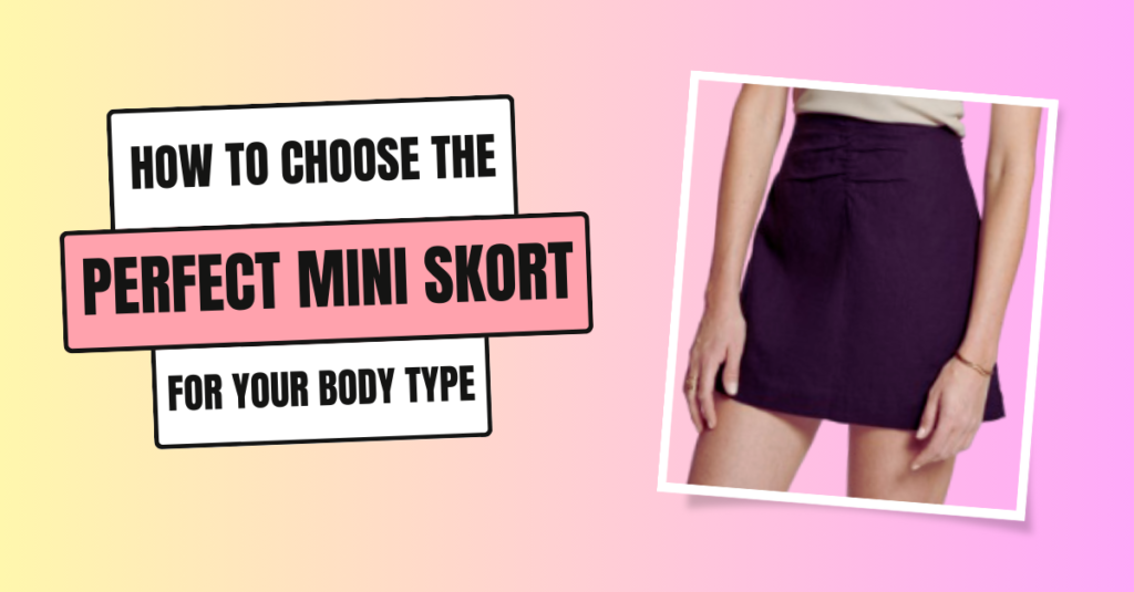 How to Choose the Perfect Mini Skort for Your Body Type