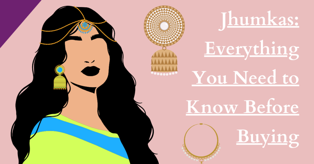 Jhumkas: Everything You Need to Know Before Buying