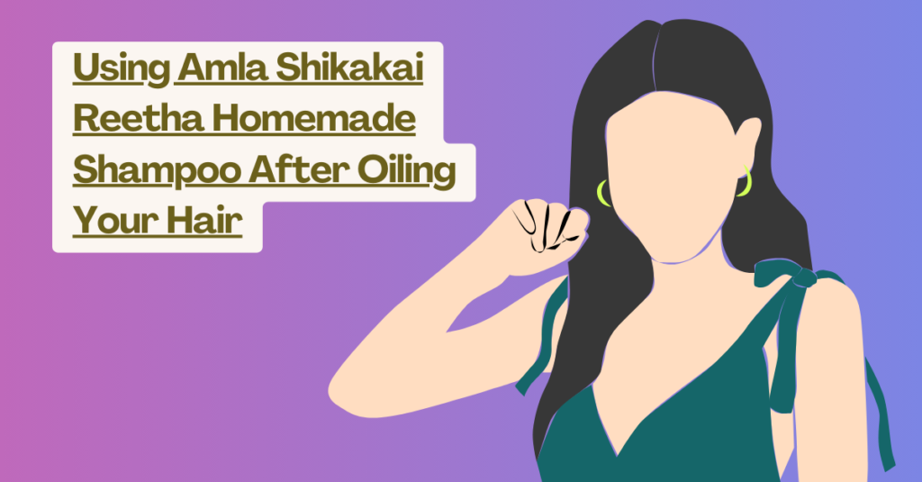 Using Amla Shikakai Reetha Homemade Shampoo After Oiling Your Hair