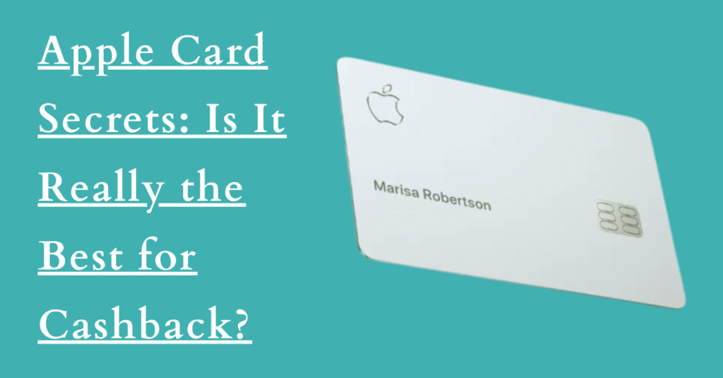 Apple Card Secrets: Is It Really the Best for Cashback?