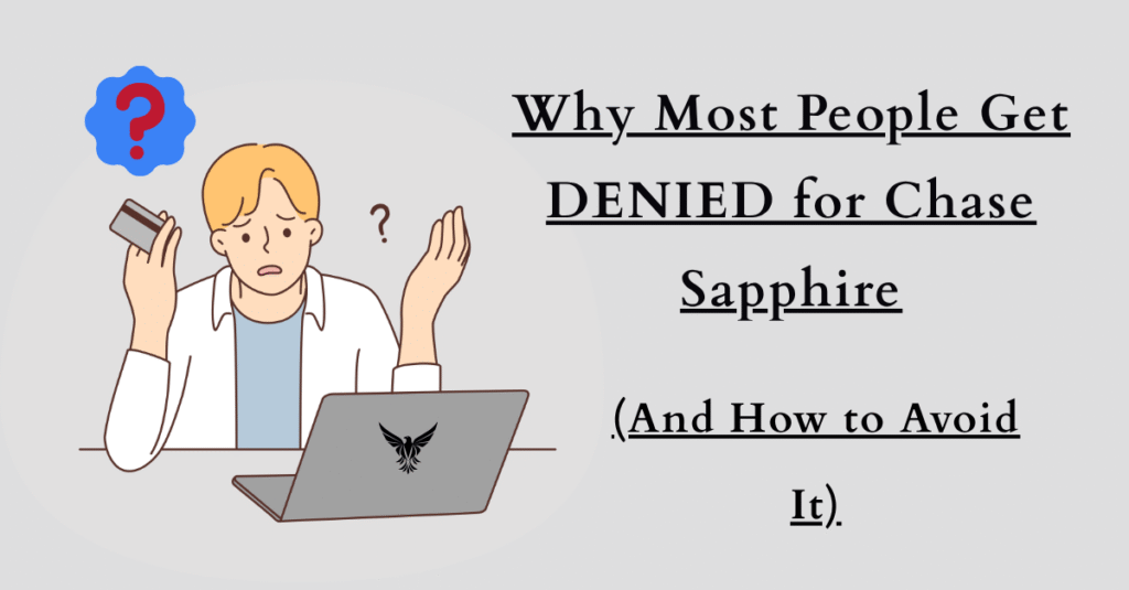 Why Most People Get DENIED for Chase Sapphire (And How to Avoid It)