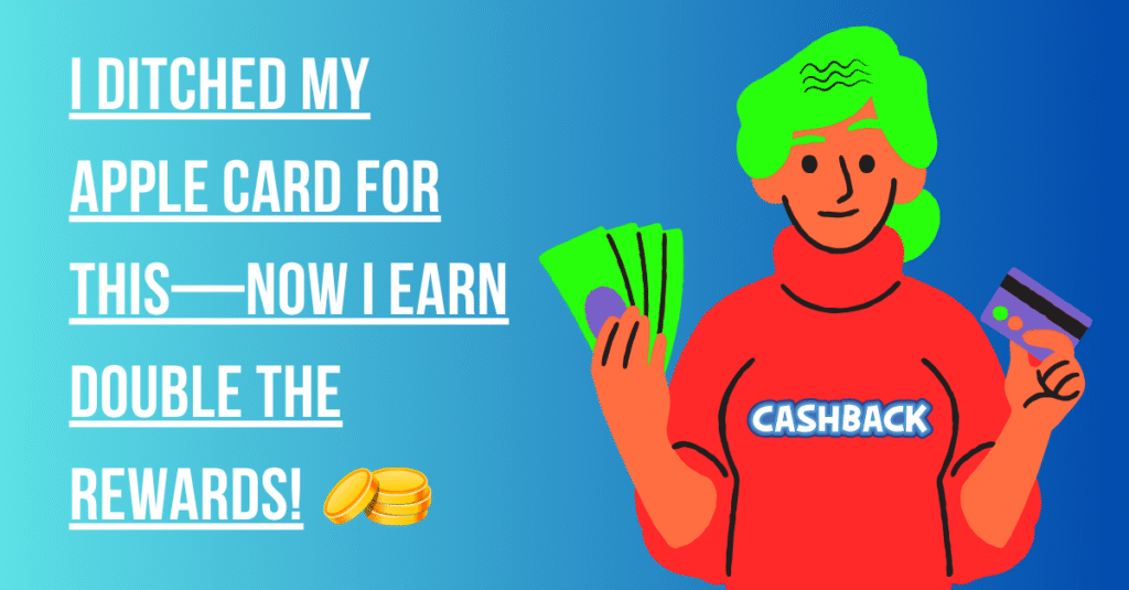 I Ditched My Apple Card for This—Now I Earn DOUBLE the Rewards!