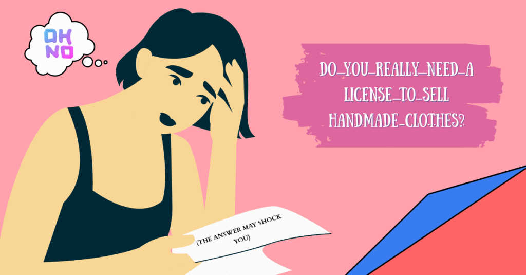 Do You Really Need a License to Sell Handmade Clothes? (The Answer May Shock You)