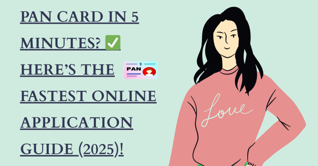 PAN Card in 5 Minutes? ✅ Here’s the Fastest Online Application Guide (2025)!