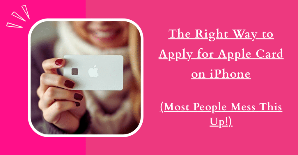 The Right Way to Apply for Apple Card on iPhone (Most People Mess This Up!)