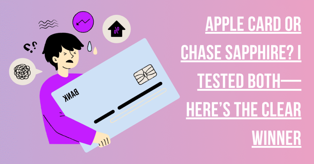 Apple Card or Chase Sapphire? I Tested Both—Here’s the Clear Winner