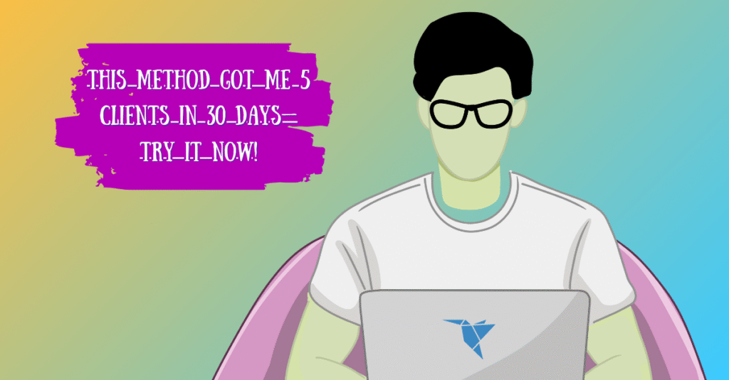 This Method Got Me 5 Clients in 30 Days—Try It Now!