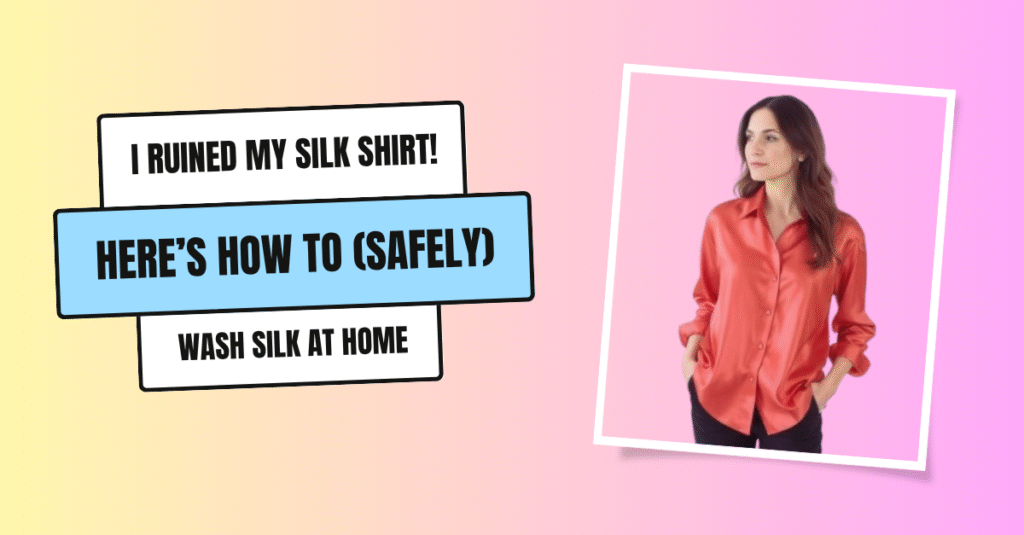 I Ruined My Silk Shirt! – Here’s How to (Safely) Wash Silk at Home`