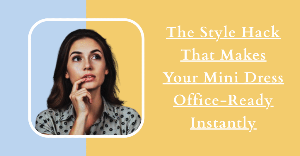 The Style Hack That Makes Your Mini Dress Office-Ready Instantly