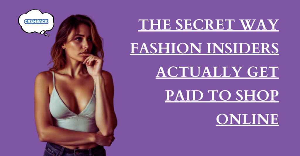 The Secret Way Fashion Insiders Actually Get Paid to Shop Online